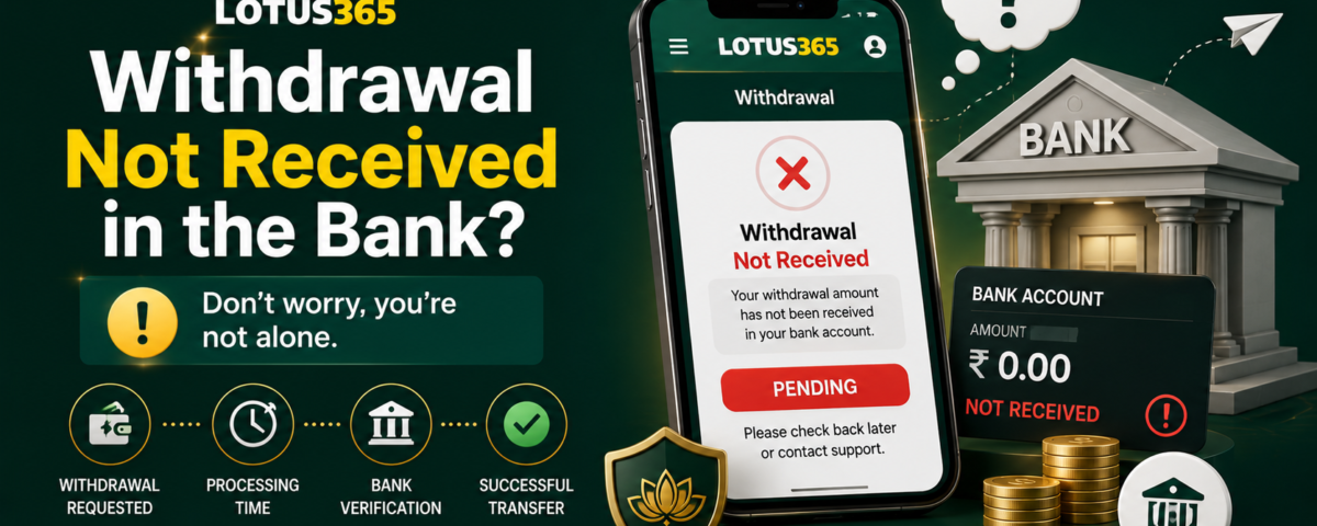 Lotus365 withdrawal not received in the bank