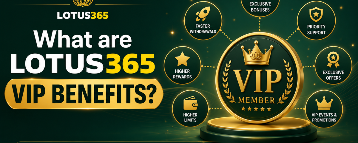 What are Lotus365 VIP benefits