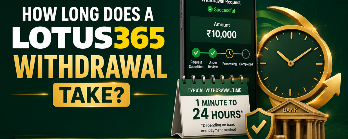 How long does a Lotus365 withdrawal take